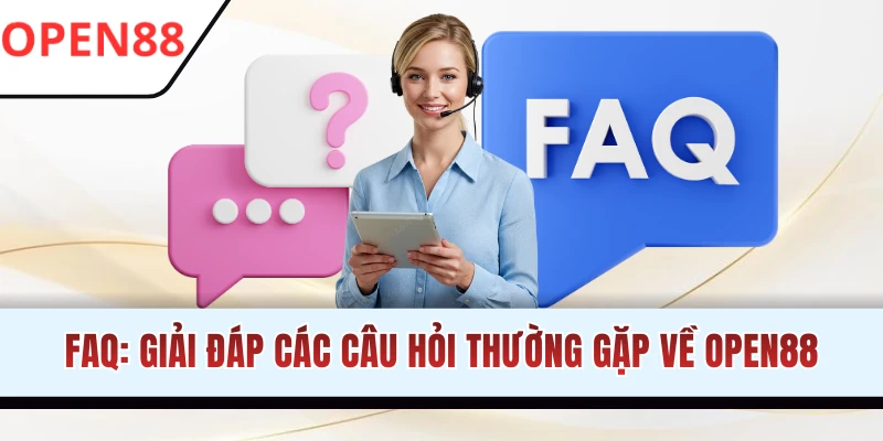 FAQ thường gặp về OPEN88