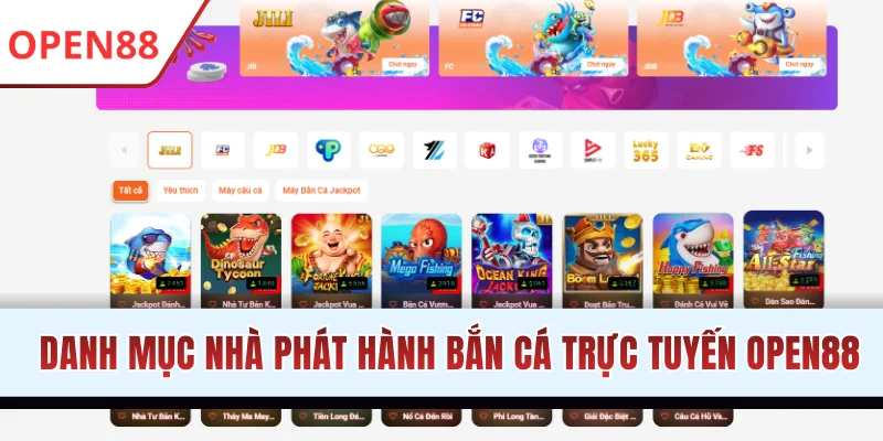 Danh mục nhà phát hành bắn cá trực tuyến OPEN88